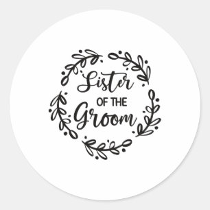 Sister Of The Groom Wedding Day Groom Party Sis  Classic Round Sticker