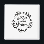 Sister Of The Groom Wedding Day Groom Party Sis  Magnet<br><div class="desc">Sister Of The Groom Wedding Day Groom Party Sis</div>