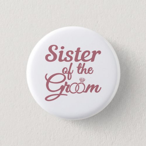 Sister Of The Groom Wedding Family Matching Button