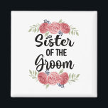 Sister Of The Groom Wedding Party Groom Shower Sis Magnet<br><div class="desc">Sister Of The Groom Wedding Party Groom Shower Sis</div>