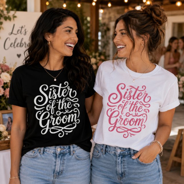 Sister of the Groom Wedding Party Script T Shirt (Text color is customizable.)