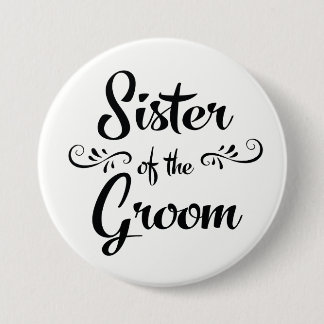 Sister of the Groom Wedding Rehearsal Dinner Pinback Button