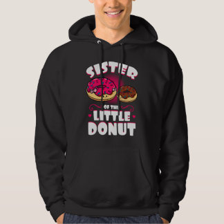 Sister Of The Little Donut Dessert Food Doughnut S Hoodie