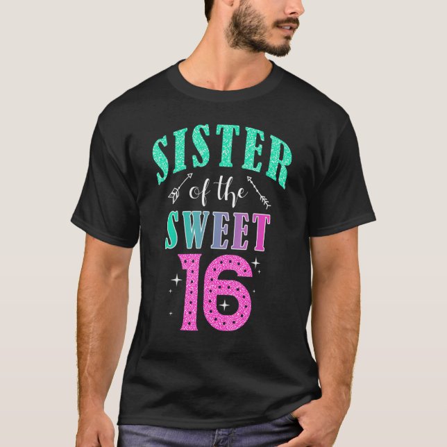 Sister Of The Sweet 16 Sixteen Parents Matching Fa T-Shirt (Front)