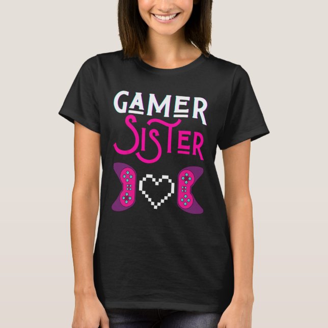 Sister Plays Video Game Funny Sisters Gaming Sis S T-Shirt (Front)