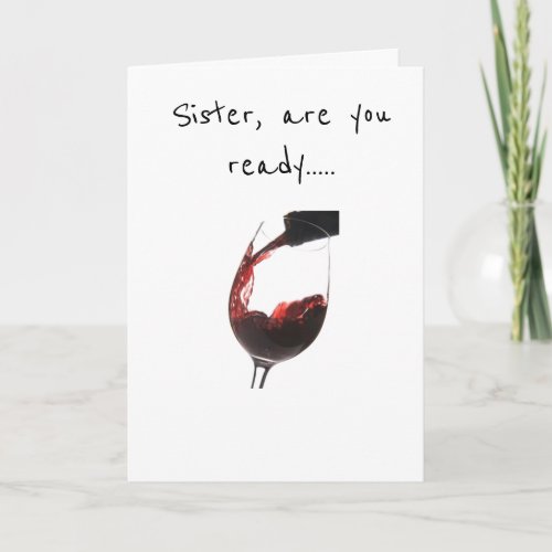 SISTER READY TO CELEBRATE YOUR BIRTHDAY CARD