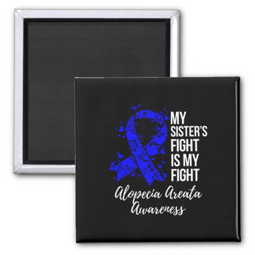 Sisters Fight Is My Fight Alopecia Areata Awarene Magnet