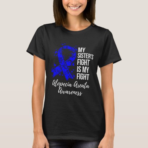 Sisters Fight Is My Fight Alopecia Areata Awarene T_Shirt