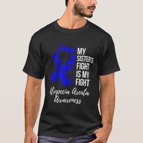 Sisters Fight Is My Fight Alopecia Areata Awarene T_Shirt