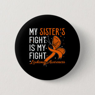 Sister’s Fight Is My Fight Leukemia Awareness 1 Button