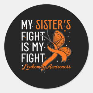 Sister’s Fight Is My Fight Leukemia Awareness 1  Classic Round Sticker