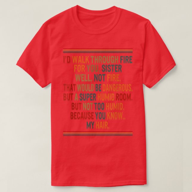 Sister Sis Matching Besties BFF Walk Trough Fire F T-Shirt (Design Front)