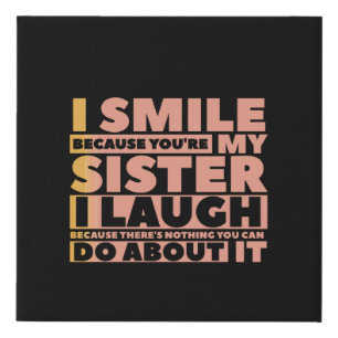 Sister smile funny gifts for sisters aunties from faux canvas print
