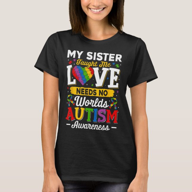 Sister Taught Me Love Needs No Words Funny Autism  T-Shirt (Front)