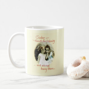"Sister, Thanks For Listening" Photo and Saying Coffee Mug