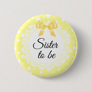 Sister To Be Yellow Polka Dot Shower Button