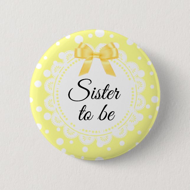 Sister To Be Yellow Polka Dot Shower Button (Front)