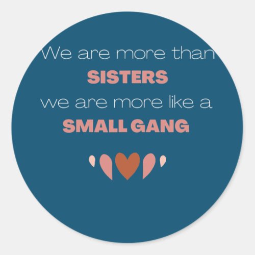 Sister We Are More Than Sisters Youth Sister  Classic Round Sticker