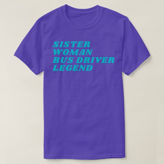 Sister Woman Bus Driver Legend T-Shirt (Design Front)