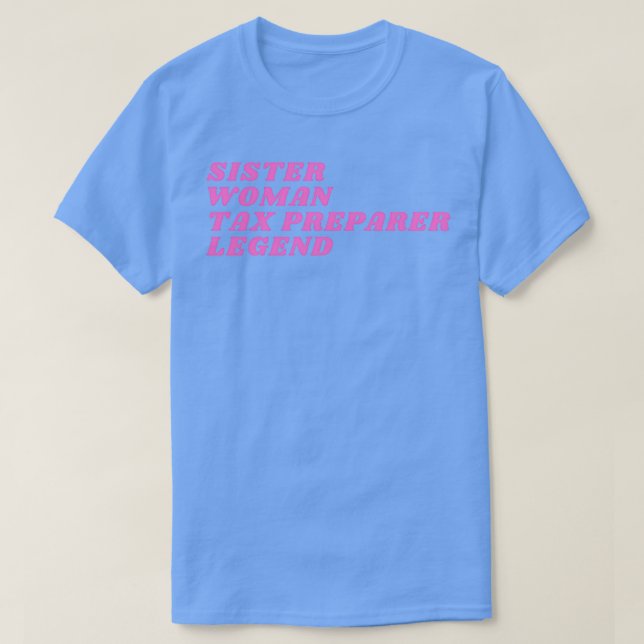Sister Woman Tax Preparer Legend T-Shirt (Design Front)