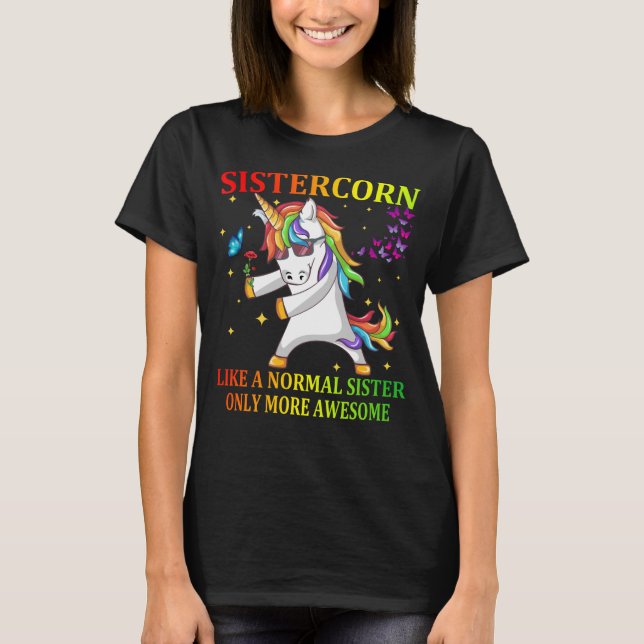Sistercorn like a normal Sister T-Shirt (Front)