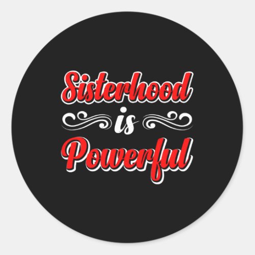 Sisterhood Is Powerful__ Classic Round Sticker