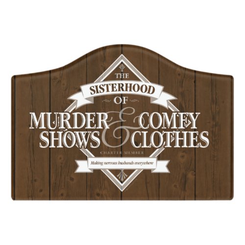 Sisterhood of Murder Shows and Comfy Clothes Door  Door Sign