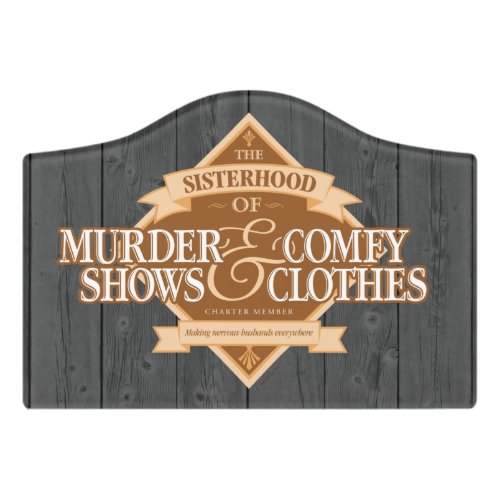 Sisterhood of Murder Shows and Comfy Clothes Door Sign