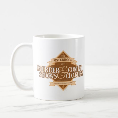 Sisterhood of Murder Shows  Comfy Clothes Coffee Mug