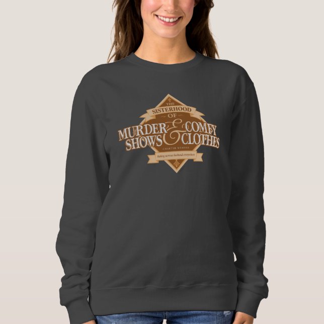 Sisterhood of Murder Shows & Comfy Clothes T-Shirt Sweatshirt (Front)