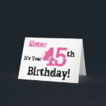 Sister's 45th birthday greeting in black, pink. card<br><div class="desc">A white background featuring black and pink text,  on this fun,  birthday greeting for a sister. My Funny Mind Greetings.</div>