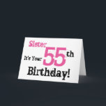 Sister's 55th birthday greeting in black, pink. card<br><div class="desc">A white background featuring black and pink text,  on this fun,  birthday greeting for a sister. My Funny Mind Greetings.</div>