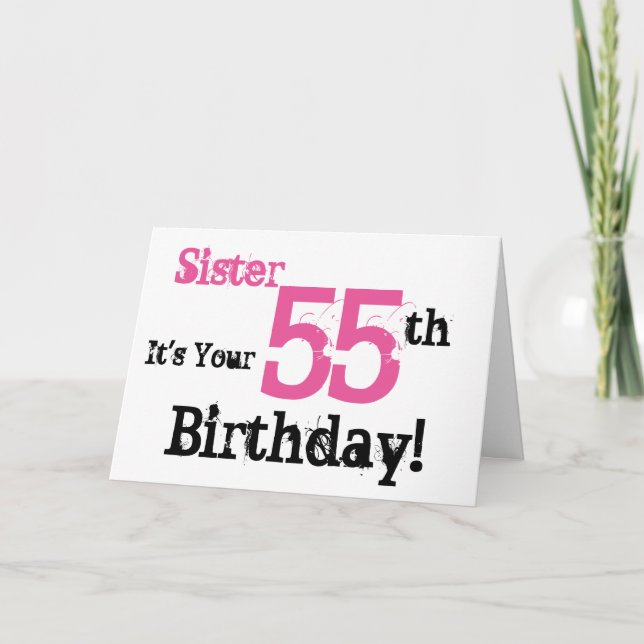 Sister's 55th birthday greeting in black, pink. card (Front)