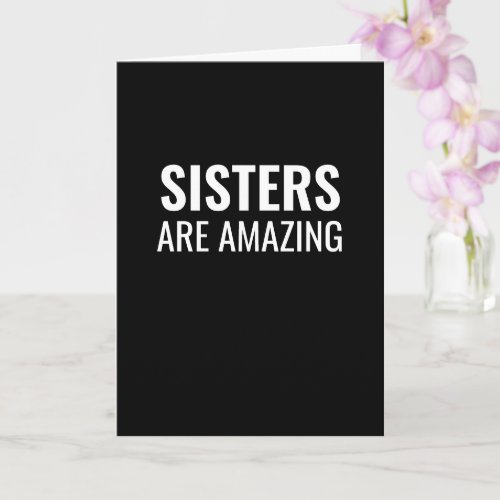 Sisters are amazing funny birthday card