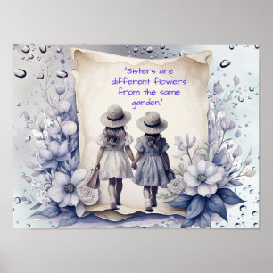 SISTERS are flowers from the same garden Poster