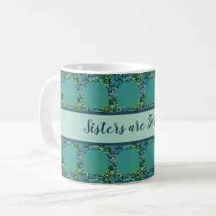 Sisters Are Forever Chain Blue Teal Mosaic Coffee Mug