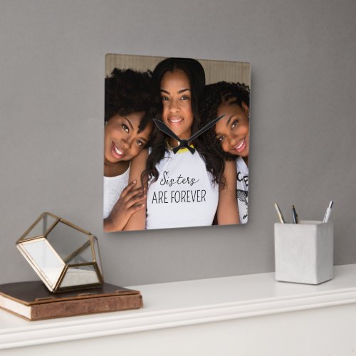 Sisters Are Forever Custom Photo Square Wall Clock