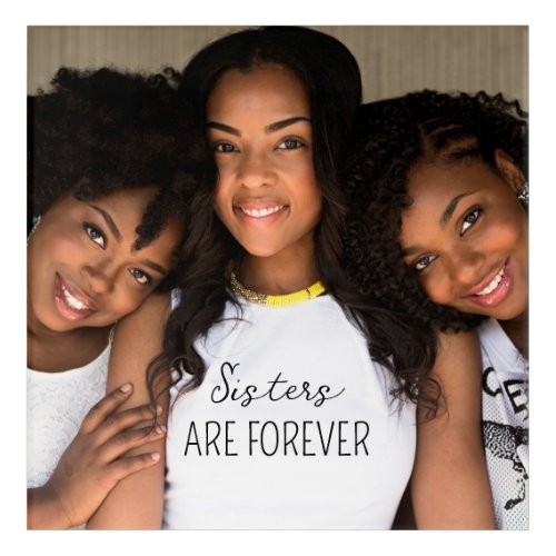 Sisters Are Forever Family Photo Acrylic Print