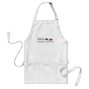 Sisters are forever friends adult apron