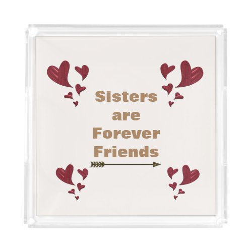 Sisters Are Forever Friends Arrow Hearts Sibling Acrylic Tray