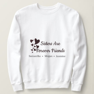 Sisters Are Forever Friends BFF Sibling Names Sweatshirt