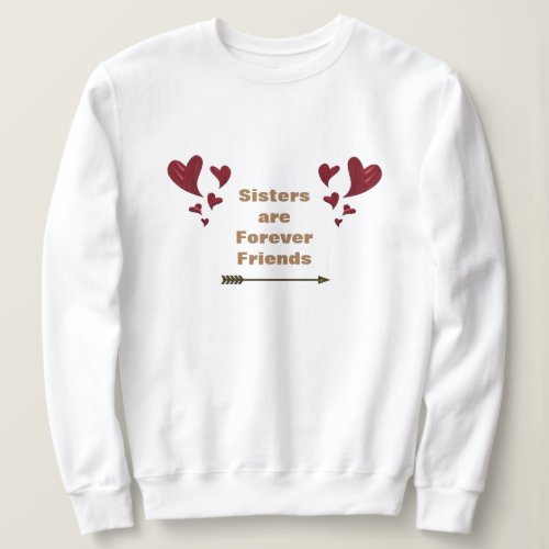 Sisters Are Forever Friends Gold Arrow Red Hearts Sweatshirt