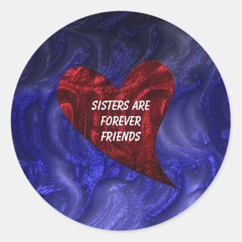 Sisters Are Forever Friends Painted Heart Sibling  Classic Round Sticker