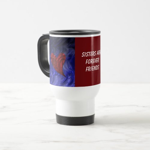 Sisters Are Forever Friends Painted Heart Sibling Travel Mug