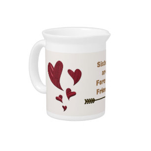 Sisters are Forever Friends Red Hearts Sibling Beverage Pitcher