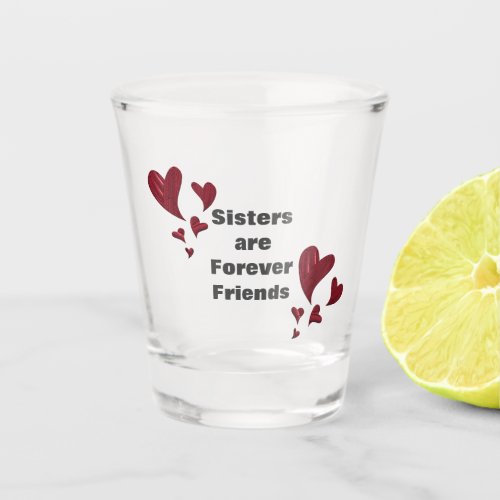 Sisters are Forever Friends Red Hearts Sibling Shot Glass