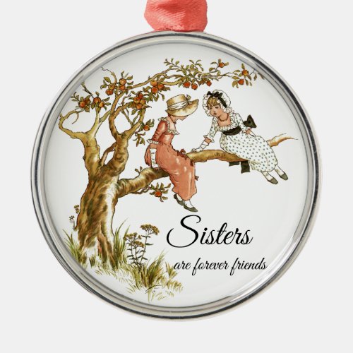 Sisters are forever friends Two Vintage Girls Metal Ornament