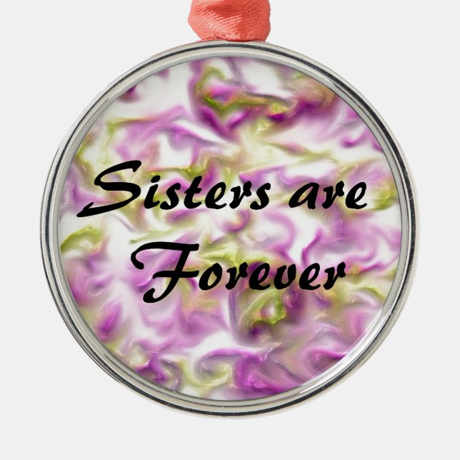 Sisters are Forever Holiday Gift Metal Ornament (Front)