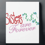 Sisters are Forever Plaque<br><div class="desc">Create something special to show your affection for a special sister. This design is just perfect for creating a treasured gift.</div>