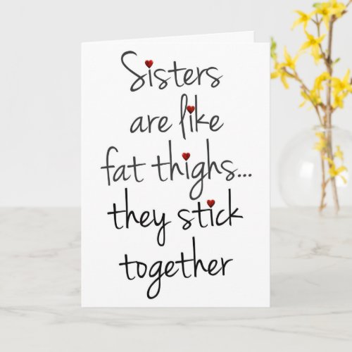 Sisters Are Like Fat Thighs Funny Sister Birthday Card